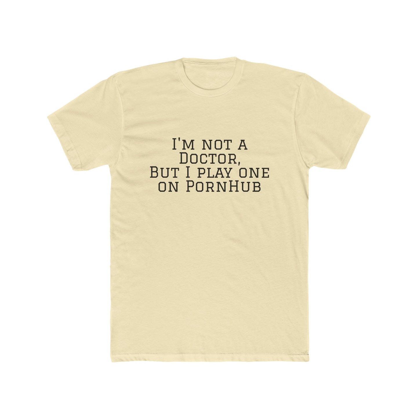 Funny Quote Tee — “Not a Doctor”