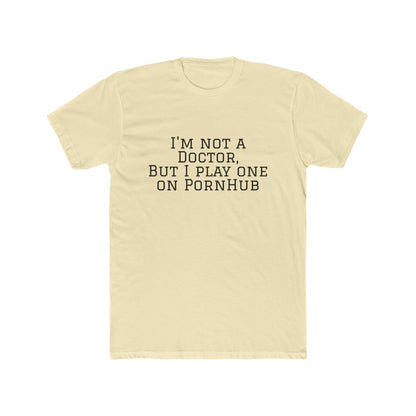 Funny Quote Tee — “Not a Doctor”