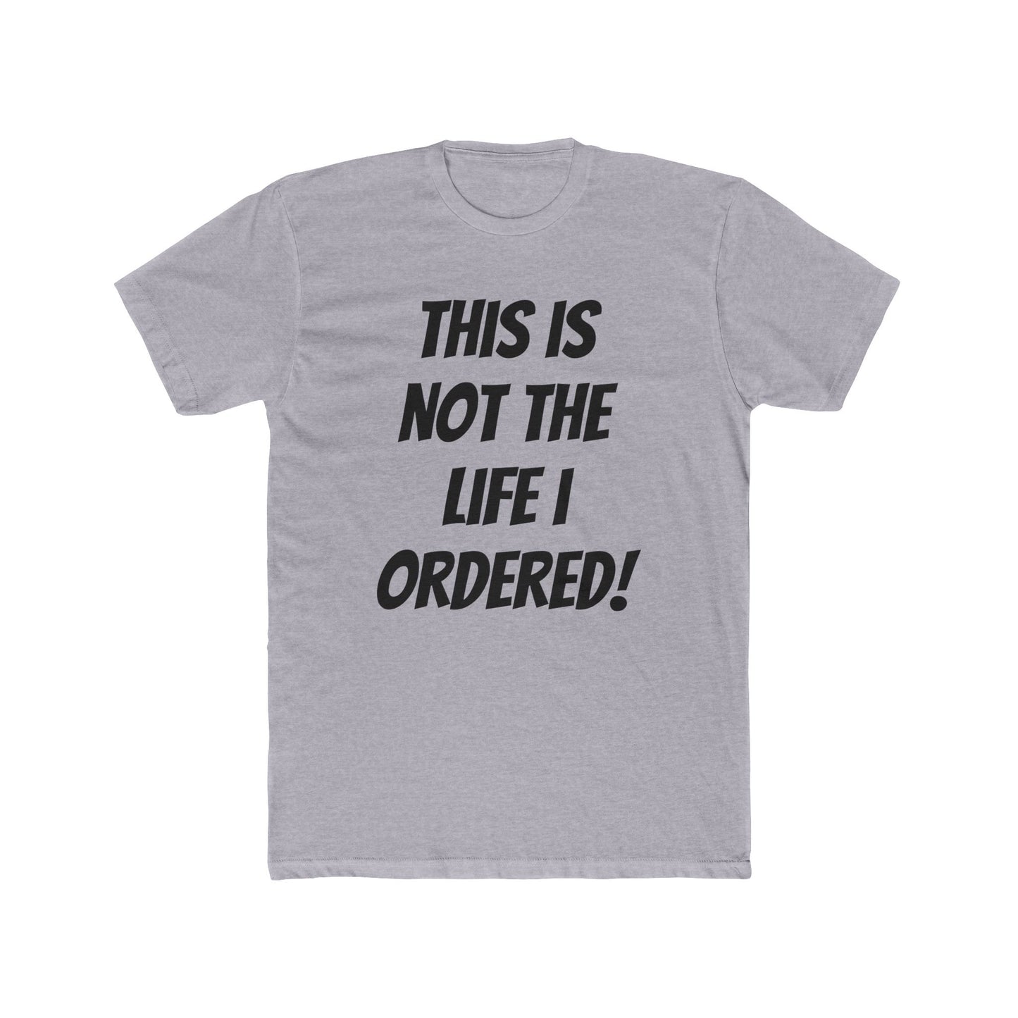 "Not The Life I Ordered" T-Shirt