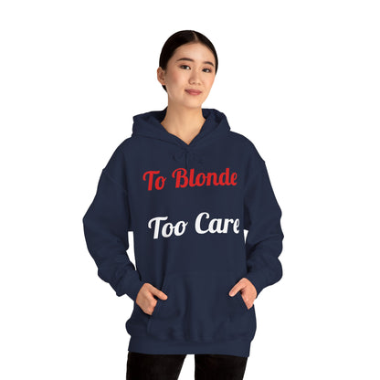 To Blonde Too Care Hoodie — Pullover