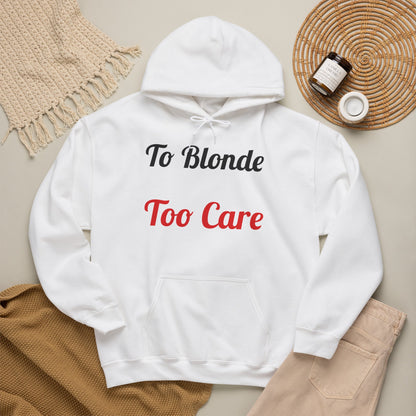 To Blonde Too Care Hoodie — Pullover