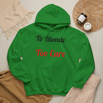 To Blonde Too Care Hoodie — Pullover