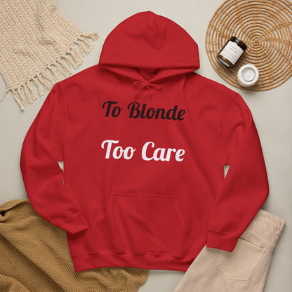To Blonde Too Care Hoodie — Pullover