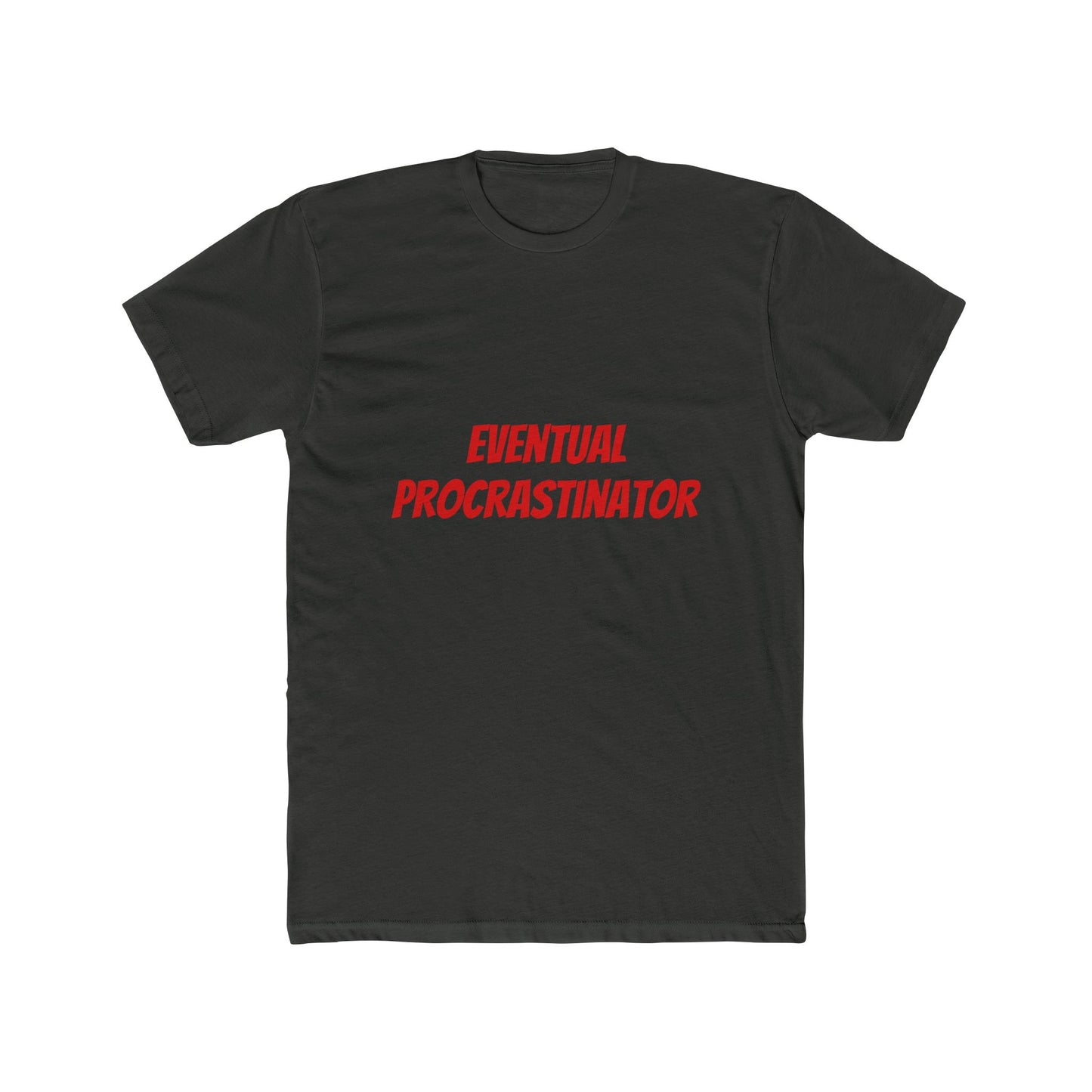 Eventual Procrastinator T-Shirt