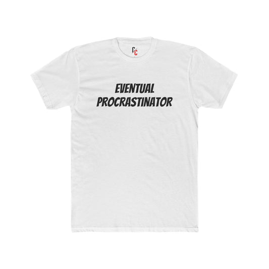 Eventual Procrastinator T-Shirt