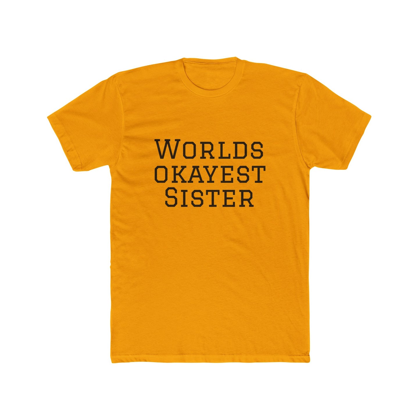Worlds Okayest Sister T-Shirt — Funny Sister Tee, Gift for Siblings, Casual Everyday Shirt