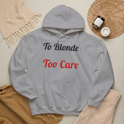 To Blonde Too Care Hoodie — Pullover