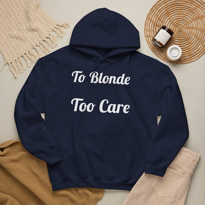 To Blonde Too Care Hoodie — Pullover