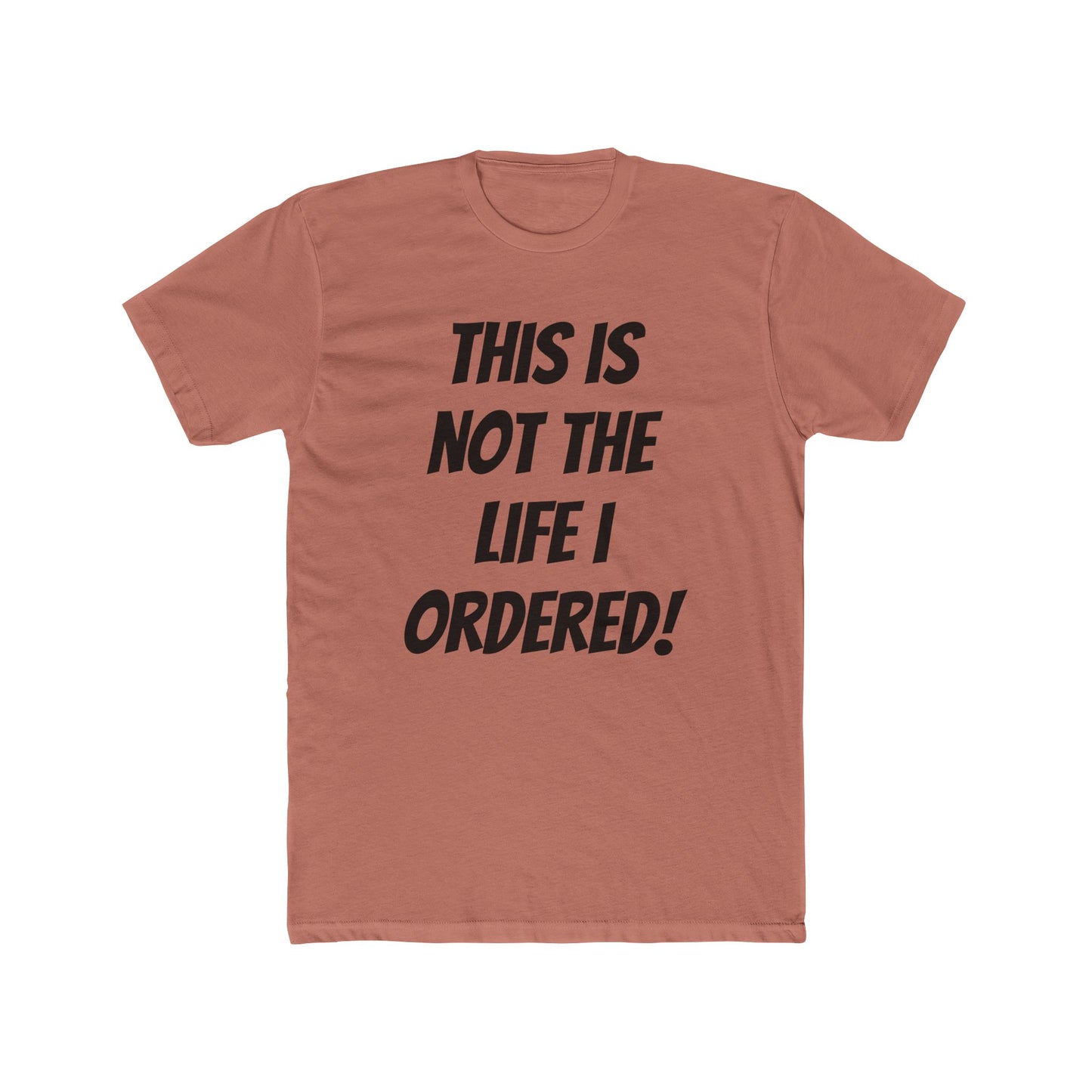 "Not The Life I Ordered" T-Shirt