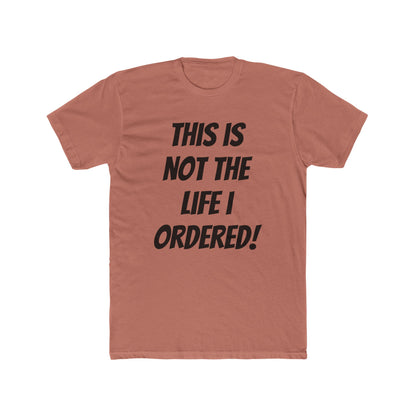 "Not The Life I Ordered" T-Shirt