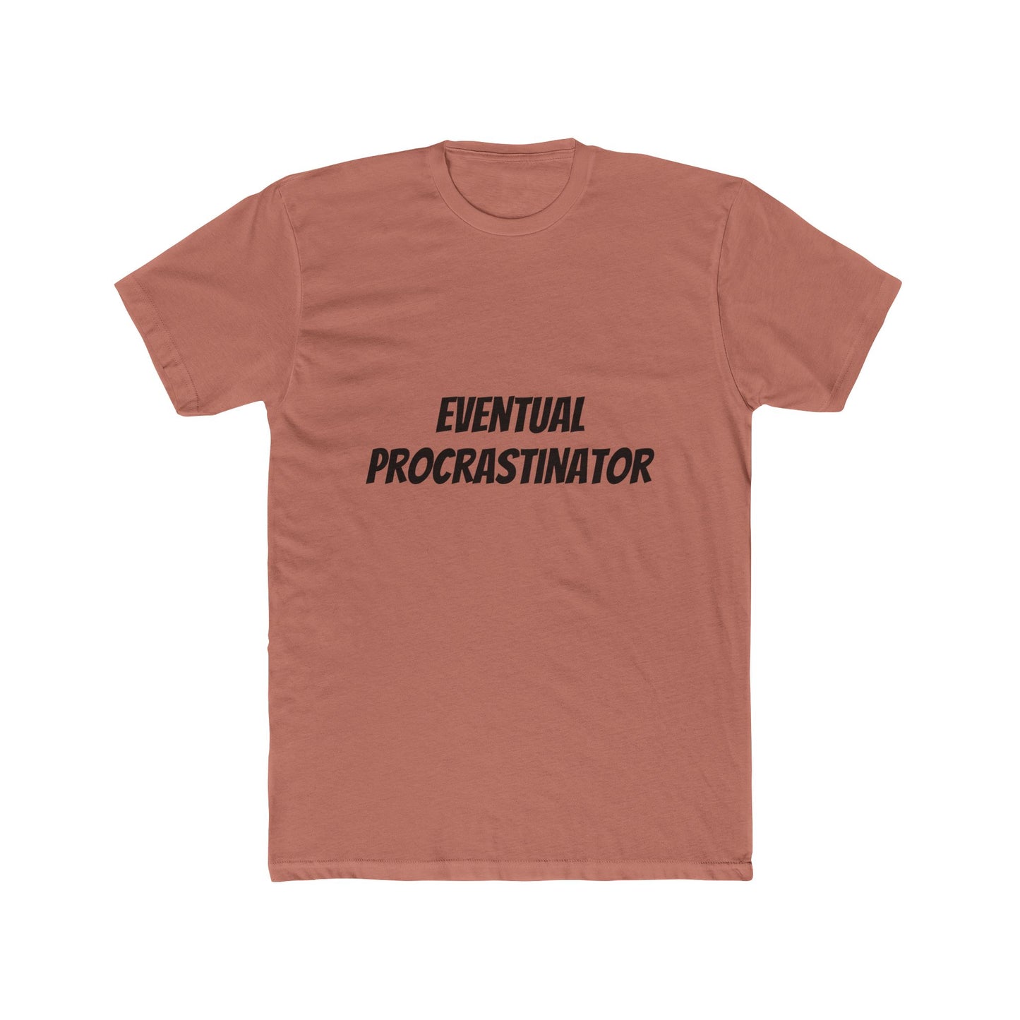 Eventual Procrastinator T-Shirt