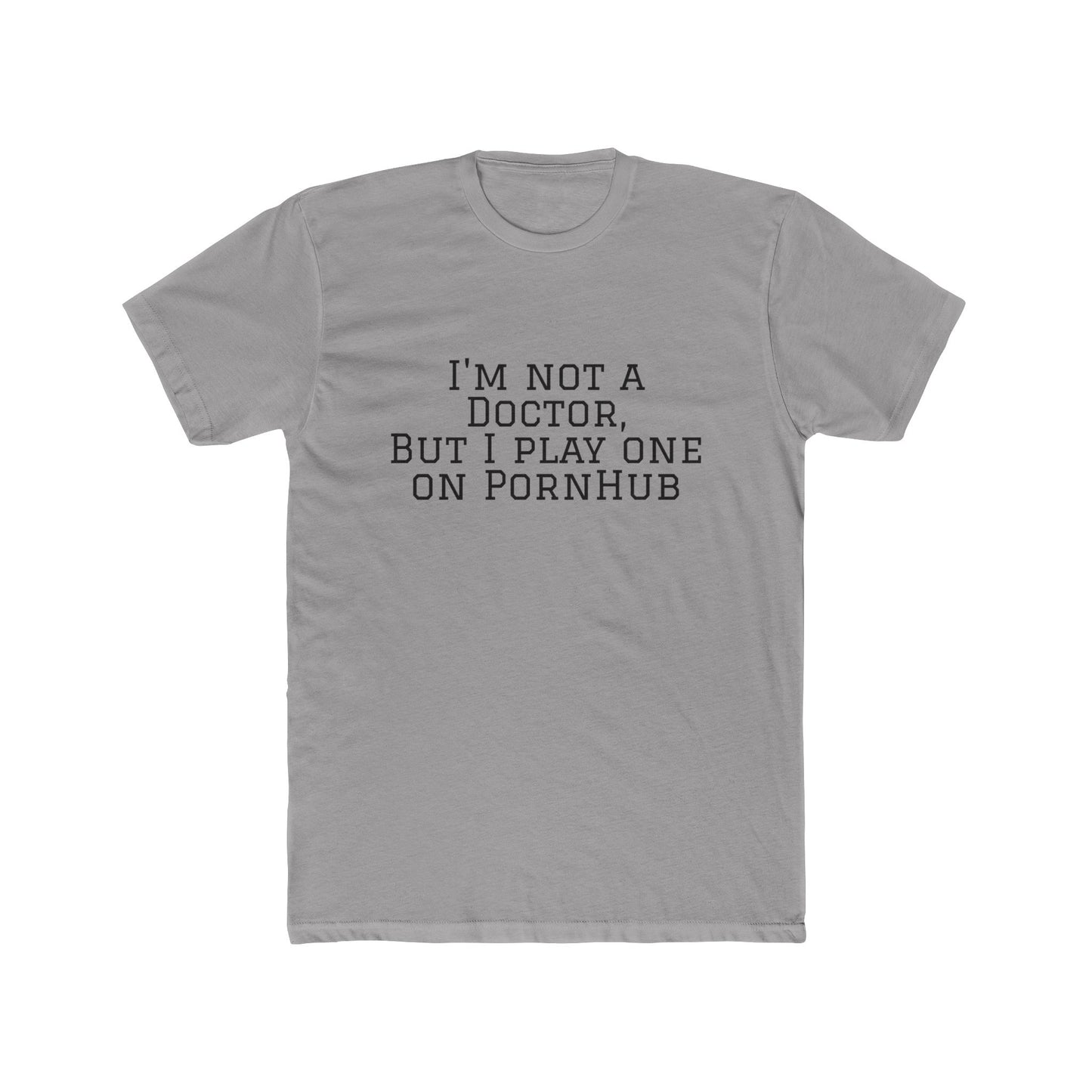 Funny Quote Tee — “Not a Doctor”