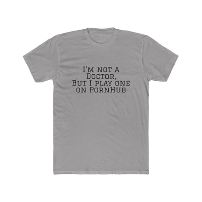 Funny Quote Tee — “Not a Doctor”