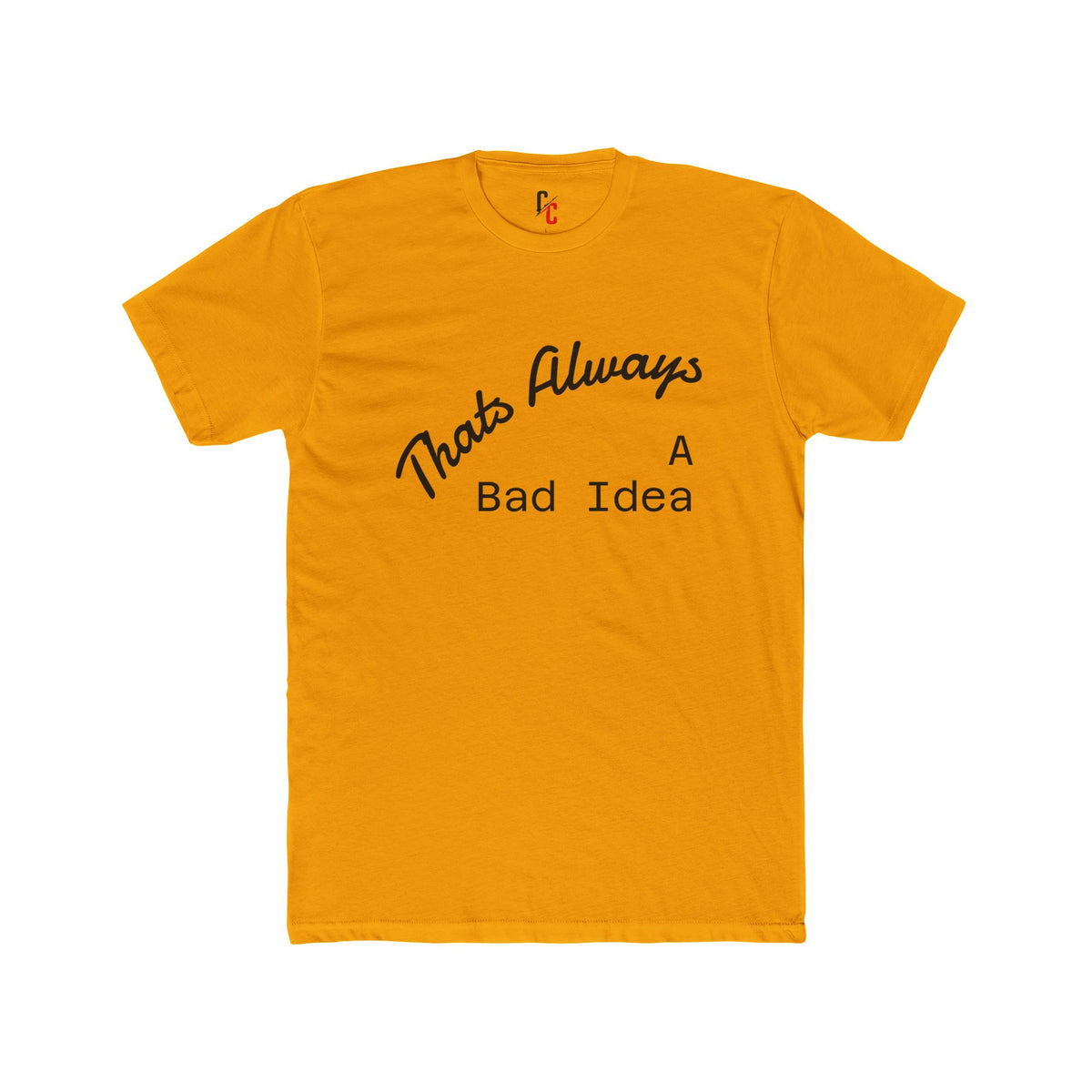Bad Idea T-Shirt