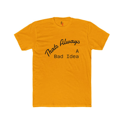 Bad Idea T-Shirt