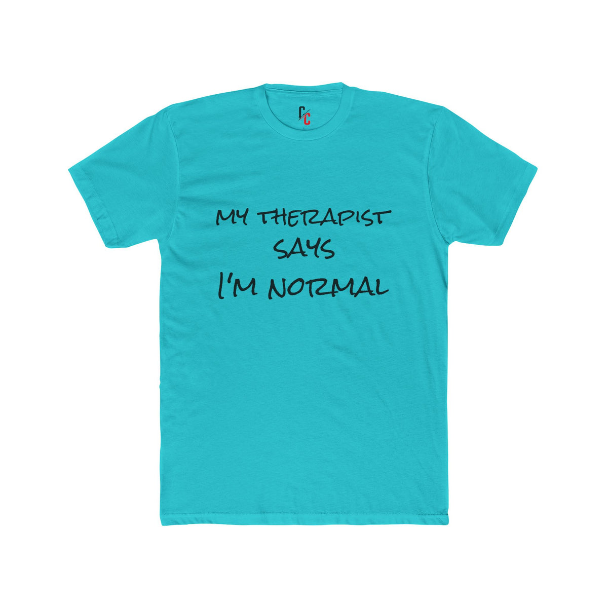 “My Therapist Says I’m Normal” T-Shirt