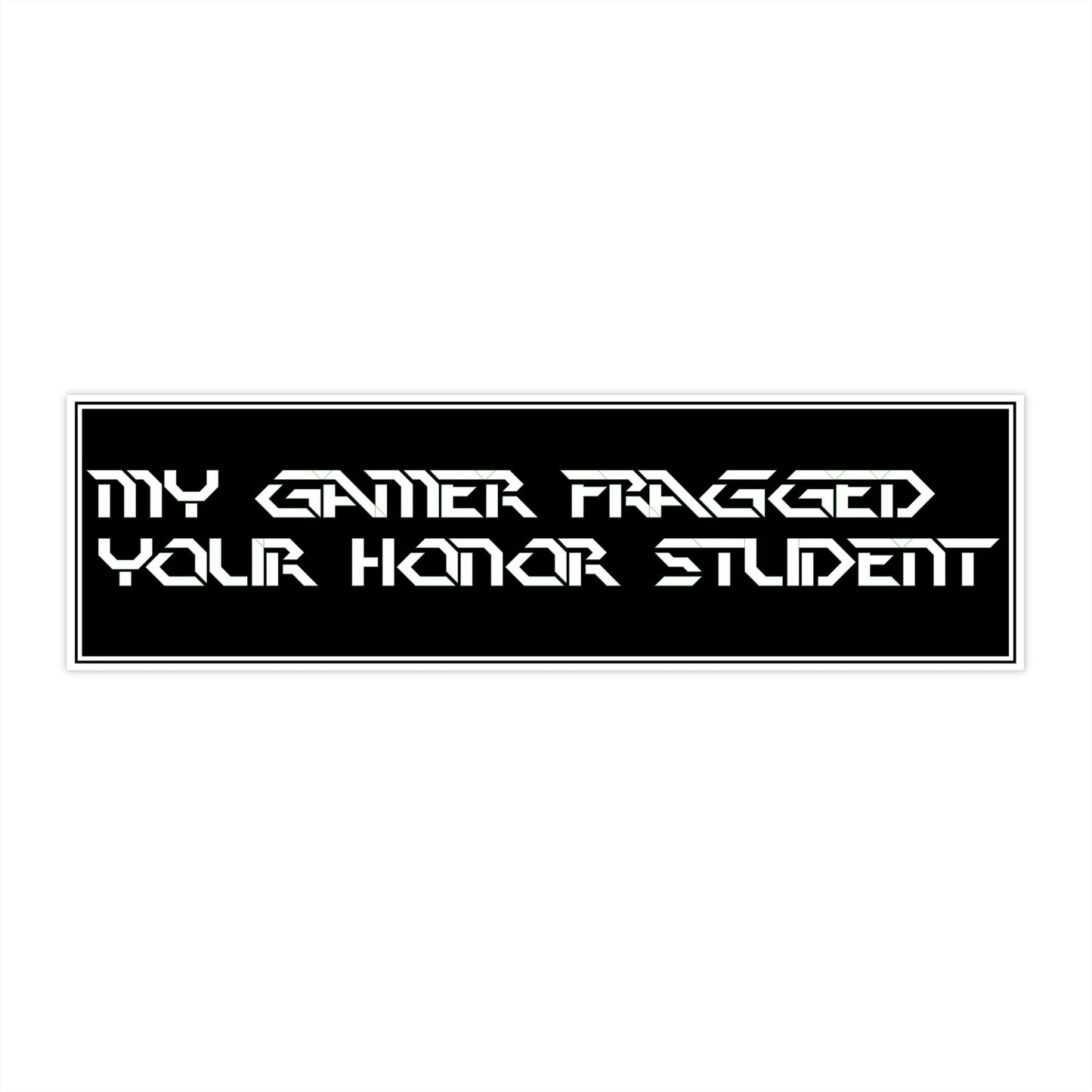 Copy of Bumper Sticker — “My Gamer Fragged Your Honor Student” Black Retro Gamer Decal