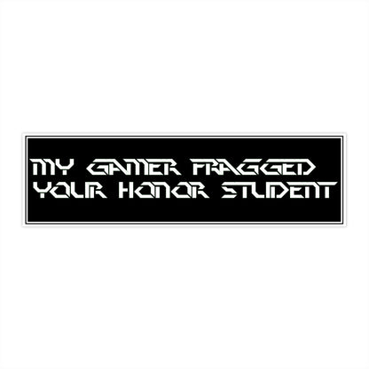 Copy of Bumper Sticker — “My Gamer Fragged Your Honor Student” Black Retro Gamer Decal
