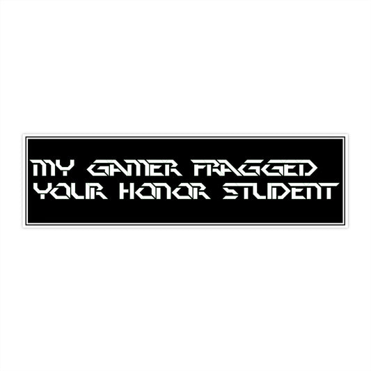Copy of Bumper Sticker — “My Gamer Fragged Your Honor Student” Black Retro Gamer Decal