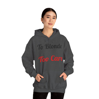 To Blonde Too Care Hoodie — Pullover