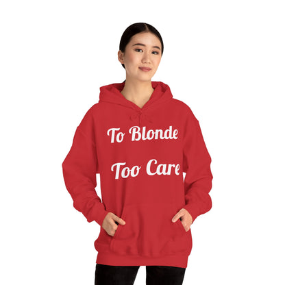 To Blonde Too Care Hoodie — Pullover