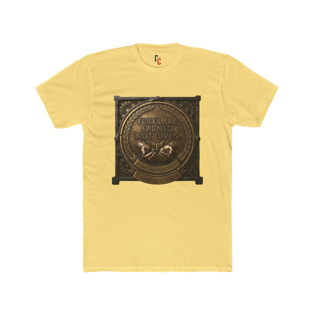 Earned not given T‑Shirt