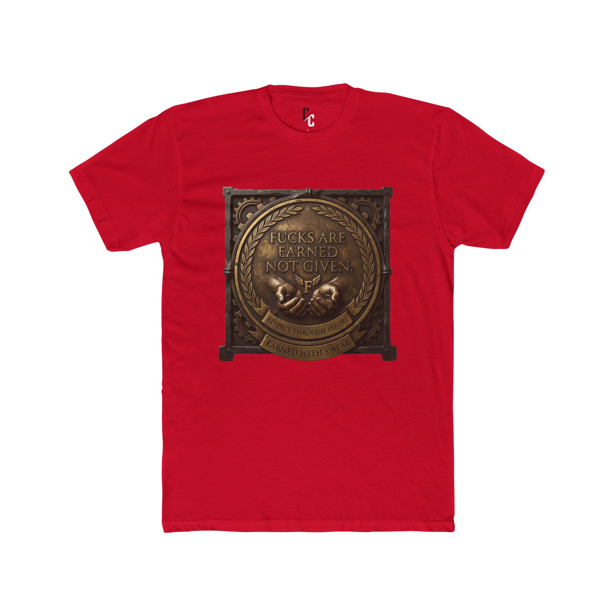 Earned not given T‑Shirt