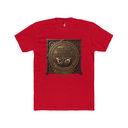 Earned not given T‑Shirt