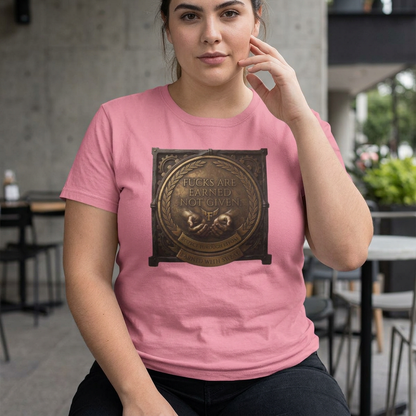 Earned not given T‑Shirt