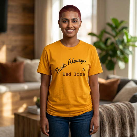 Bad Idea T-Shirt