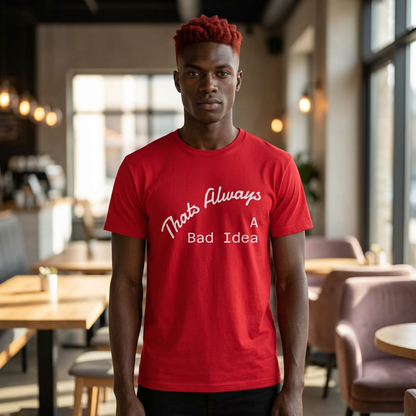 Bad Idea T-Shirt