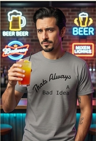 Bad Idea T-Shirt