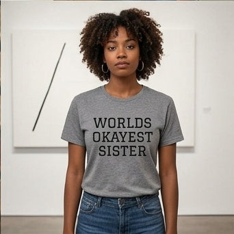 World’s Okayest Sister T-Shirt