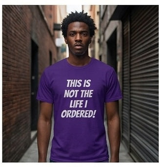 "Not The Life I Ordered" T-Shirt