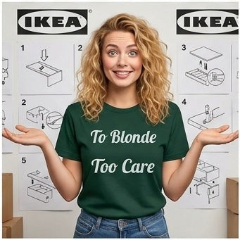 To Blonde Too Care T-Shirt - Funny Tee