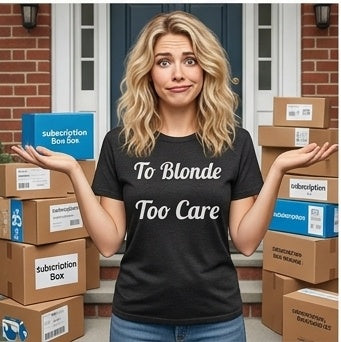 To Blonde Too Care T-Shirt - Funny Tee