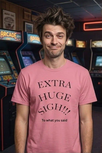 Extra Huge Sigh T‑Shirt