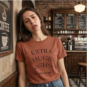 Extra Huge Sigh T‑Shirt