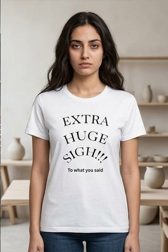 Extra Huge Sigh T‑Shirt