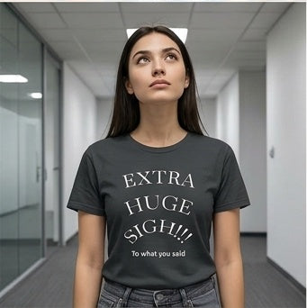 Extra Huge Sigh T‑Shirt
