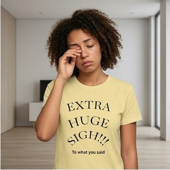 Extra Huge Sigh T‑Shirt