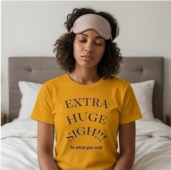 Extra Huge Sigh T‑Shirt
