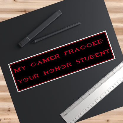 Bumper Sticker — “My Gamer Fragged Your Honor Student” Retro Black & Red Vinyl