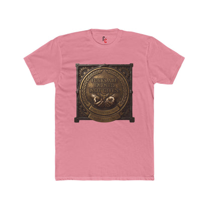 Earned not given T‑Shirt