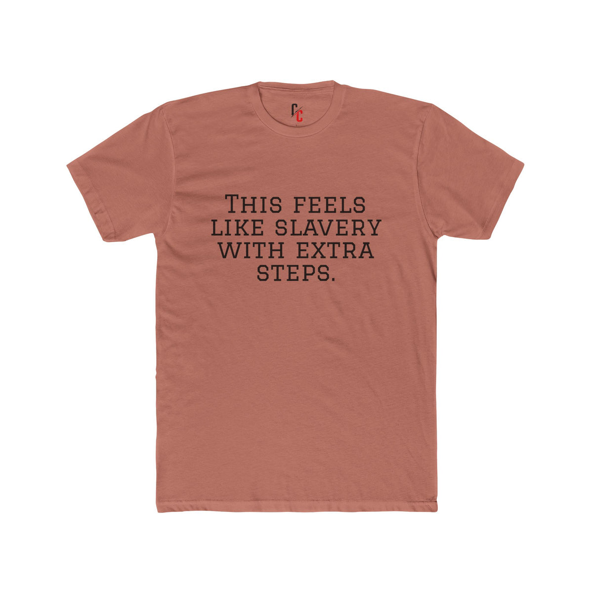 “Slavery With Extra Steps” T-Shirt