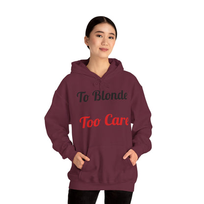 To Blonde Too Care Hoodie — Pullover