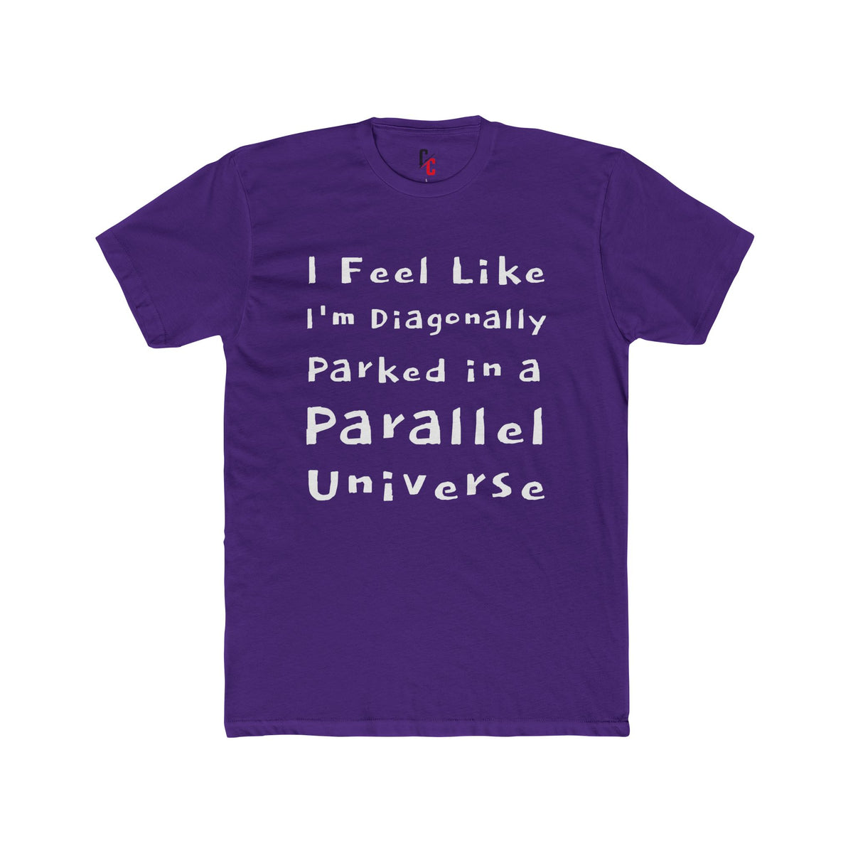 I Feel Like I'm Diagonally Parked in a Parallel Universe Tee