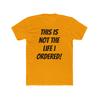 "Not The Life I Ordered" T-Shirt