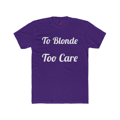 To Blonde Too Care T-Shirt - Funny Tee
