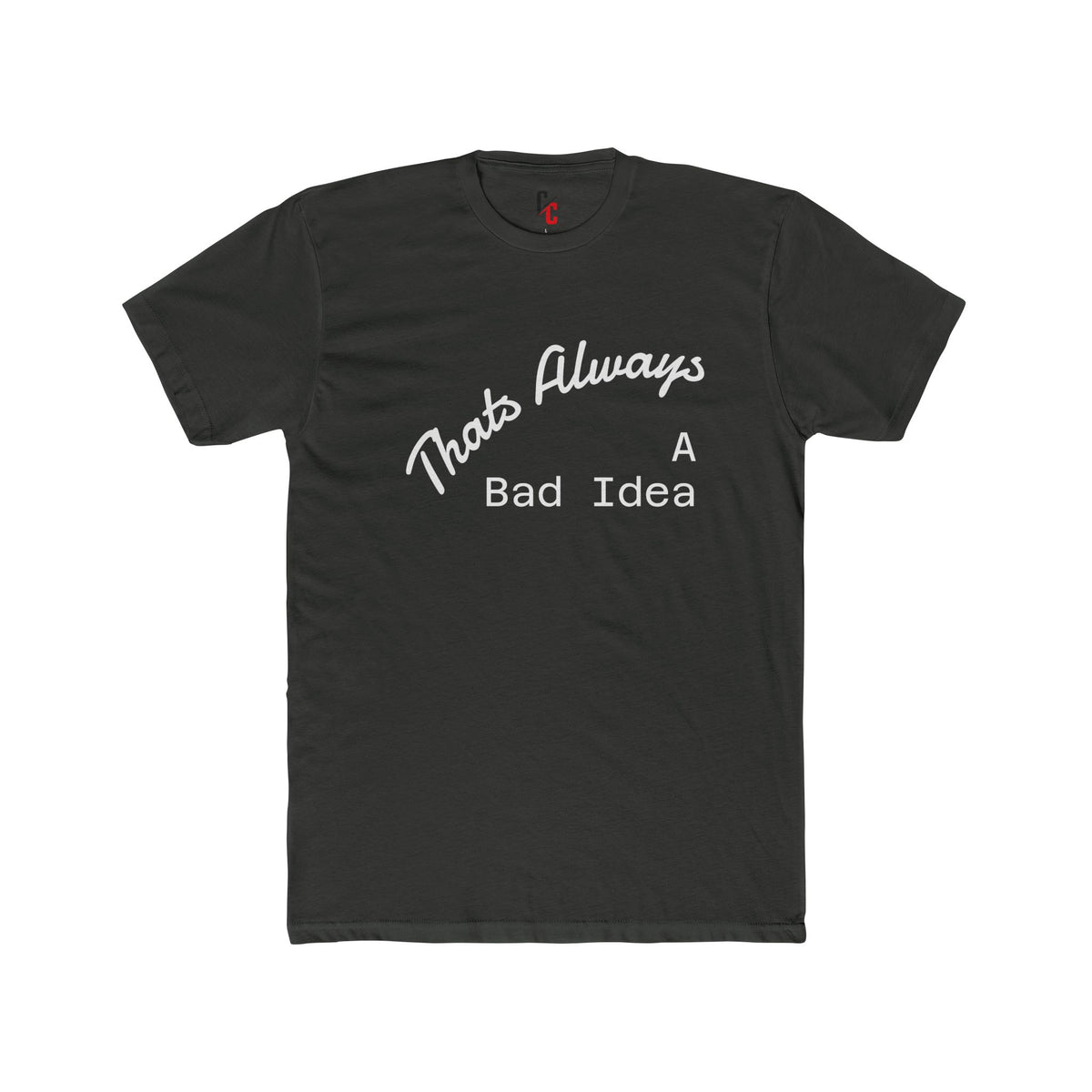 Bad Idea T-Shirt
